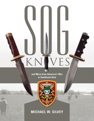 Cover art for SOG Knives and More from America's War in Southeast Asia