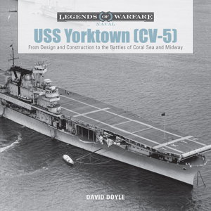 Cover art for USS Yorktown (CV-5) From Design and Construction to the Battles of Coral Sea and Midway