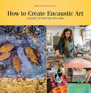 Cover art for How to Create Encaustic Art: A Guide to Painting with Wax