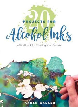 Cover art for 20 Projects for Alcohol Inks: A Workbook for Creating Your Best Art