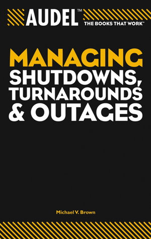 Cover art for Audel Managing Shutdowns, Turnarounds and Outages