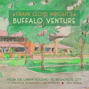 Cover art for Frank Lloyd Wright's Buffalo Venture - From the Larkin Building to Broadacre City