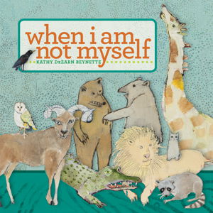 Cover art for Kathy Beynette When I Am Not Myself