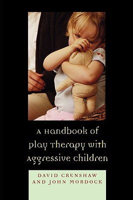 Cover art for A Handbook of Play Therapy with Aggressive Children