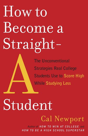 Cover art for How to Become a Straight-A Student The Unconventional Strategies Real College Students Use to Score High While Studying