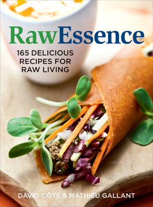 Cover art for Raw Essence: 180 Delicious Recipes For Raw Living