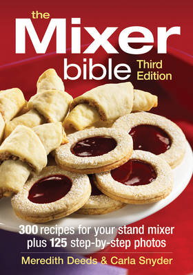 Cover art for Mixer Bible: 300 Recipes for Your Stand Mixer 3rd Edition
