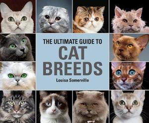 Cover art for Ultimate Guide to Cat Breeds A useful means of identifying the cat breeds of the world and how to care for them