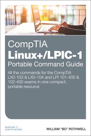 Cover art for Comptia Linux+ Lpic-1 Portable Command Guide All the Commands for the Comptia Lx0-103 & Lx0-104 and LPI 101-400 & 102-4