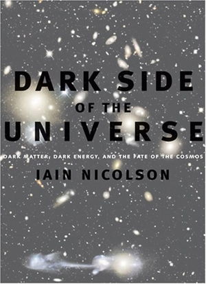 Cover art for Dark Side of the Universe Dark Matter Dark Energy and the Fate of the Cosmos
