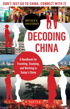 Cover art for Decoding China A Handbook for Traveling Studying and Workingin Today's China