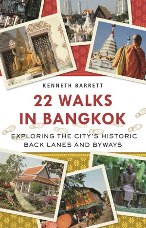 Cover art for 22 Walks in Bangkok Exploring the City's Historic Back Lanesand Byways