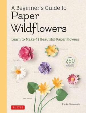 Cover art for A Beginner's Guide to Paper Wildflowers