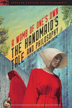 Cover art for The Handmaid's Tale and Philosophy
