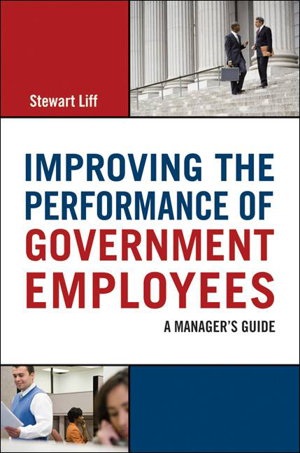 Cover art for Improving the Performance of Government Employees: A Managers Guide