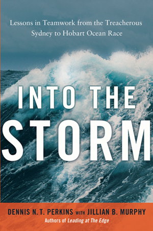 Cover art for Into the Storm: Lessons in Teamwork from the Treacherous Sydney-to- Hobart Ocean Race