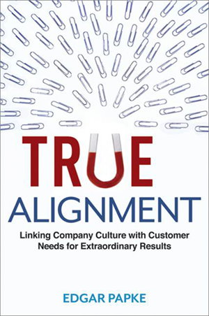 Cover art for True Alignment: Linking Company Culture with Customer Needs for Extraordinary Results