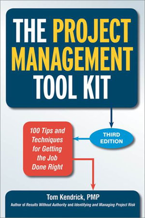 Cover art for The Project Management Tool Kit: 100 Tips and Techniques for Getting the Job Done Right