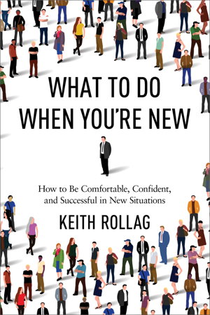 Cover art for What to Do When You're New: How to Be Comfortable, Confident, and Successful in New Situations