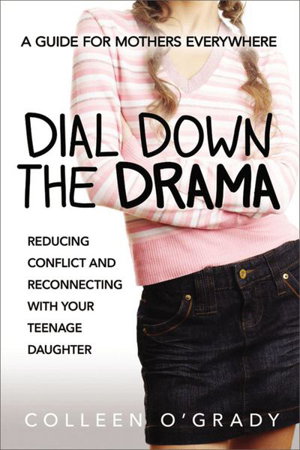 Cover art for Dial Down the Drama: Reducing Conflict and Reconnecting with Your Teenage Daughter - A Guide for Mothers Everywhere