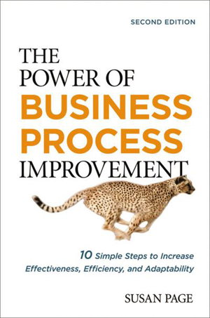 Cover art for The Power of Business Process Improvement: 10 Simple Steps to Increase Effectiveness, Efficiency, and Adaptability