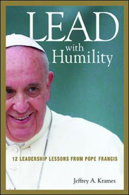 Cover art for Lead with Humility: 12 Leadership Lessons from Pope Francis