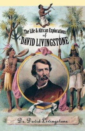 Cover art for The Life and African Explorations of David Livingstone