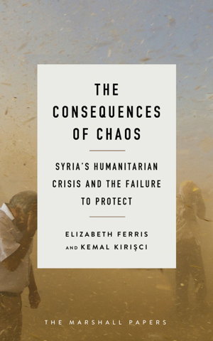 Cover art for Consequences of Chaos Syria s Humanitarian Crisis and the