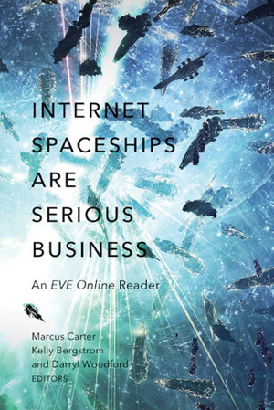 Cover art for Internet Spaceships are Serious Business An Eve Online Reader