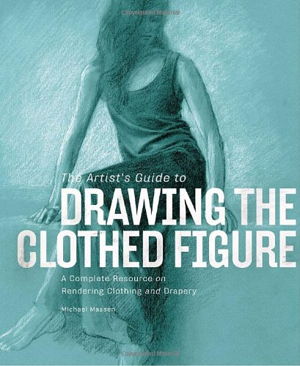 Cover art for The Artist's Guide to Drawing the Clothed Figure