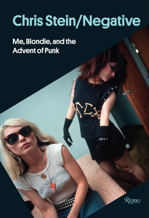 Cover art for Chris Stein / Negative Me Blondie and the Advent of Punk