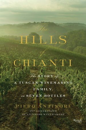 Cover art for Hills of Chianti : The Story of a Tuscan Winemaking Family, in Seven Bottles