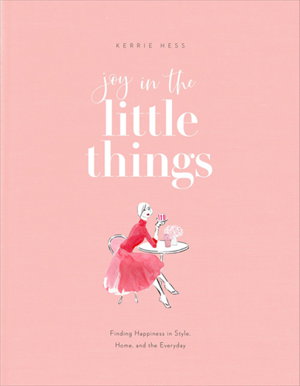 Cover art for Joy in the Little Things Finding Happiness in Style Home andthe Everyday