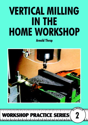 Cover art for Vertical Milling in the Home Workshop