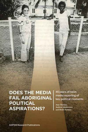 Cover art for Does the media fail Aboriginal political aspirations?
