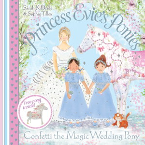 Cover art for Princess Evie's Ponies: Confetti the Magic Wedding Pony