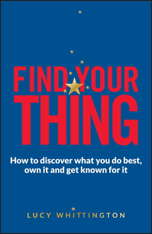 Cover art for Find Your Thing - How to Discover What You Do Best,own It and Get Known for It