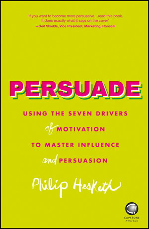 Cover art for Persuade - Using the Seven Drivers of Motivation to Master Influence and Persuasion