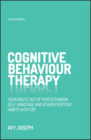 Cover art for Cognitive Behaviour Therapy Your Route Out of Perfectionism Self-sabotage and Other Everyday Habits with CBT