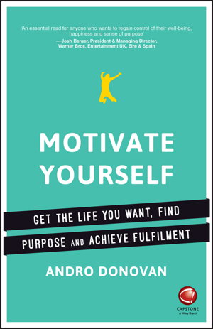 Cover art for Motivate Yourself - Get the Life You Want, Find Purpose and Achieve Fulfilment