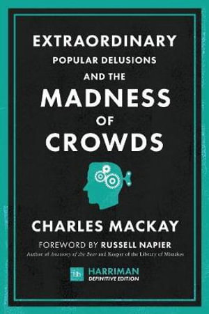 Cover art for Extraordinary Popular Delusions and the Madness of Crowds (Harriman Definitive Editions) The classic guide to crowd psy