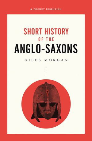 Cover art for A Pocket Essential Short History of the Anglo-Saxons