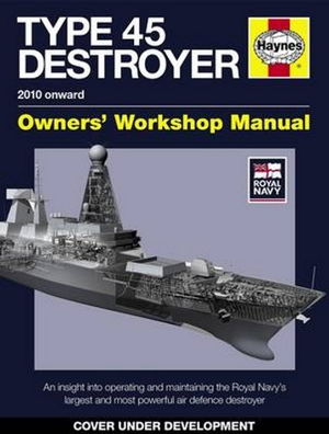 Cover art for Royal Navy Type 45 Daring Class Destroyer Haynes Manual An Insight into Operating and Maintaining