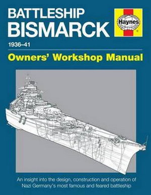 Cover art for Battleship Bismarck Haynes Manual Nazi Germany's Most Famousand Feared Battleship