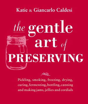 Cover art for Gentle Art of Preserving Inspirational Recipes from Around