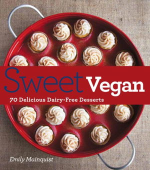 Cover art for Sweet Vegan: 70 Delicious Dairy-Free Desserts