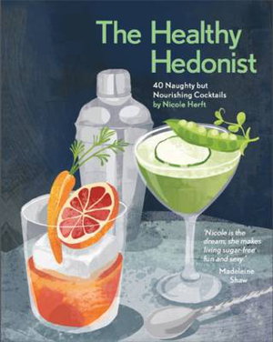 Cover art for Healthy Hedonist 40 Naughty but Nourishing Cocktails