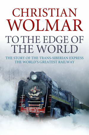 Cover art for To the Edge of the World The Story of the Trans-Siberian