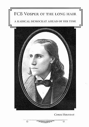 Cover art for FCB Vosper of the Long Hair A Radical Democrat Ahead of his Time