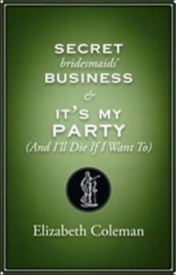 Cover art for Secrets Bridesmaids' Business It's My Party (And I'll Die If I Want To)